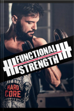 Functional Strength Guide: Discover A Complete Training Guide For Building Functional Strength