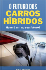 O Futuro Dos Carros Híbridos
