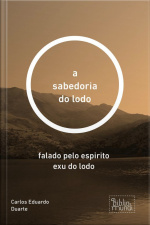 Sabedoria Do Lodo: Falado Pelo Espirito Exu Do Lodo