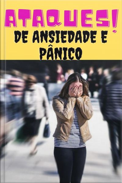 Ataques De Ansiedade E Pânico