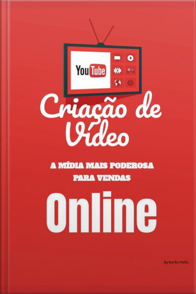 Criação De Vídeo - A Mídiia Mais Poderosa Para Venda Online: + Cinco Estratégia De Marketing