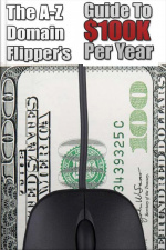 A-z Domain Flippers Guide To $100k Per Year!