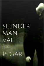 Slender Man Vai Te Pegar