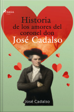 Historia De Los Amores Del Coronel Don José De Cadalso