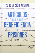 Artículos Sobre Beneficiencia Y Prisiones. Tomo I
