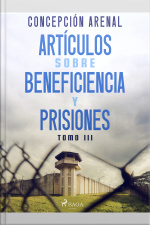 Artículos Sobre Beneficiencia Y Prisiones. Tomo Iii