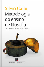 Metodologia Do Ensino De Filosofia: Uma Didática Para O Ensino Médio