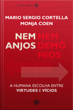 Nem Anjos Nem Demônios: A Humana Escolha Entre Virtudes E Vícios
