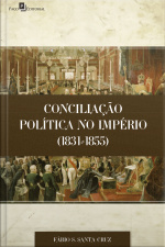 Conciliação Política No Império (1831-1855)