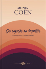 Da Negação Ao Despertar: Ensinamentos Da Monja Coen
