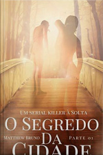 Segredo Da Cidade - Um Serial Killer A Solta: Parte 01
