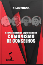 Sobre A História E Significado Do Comunismo De Conselhos
