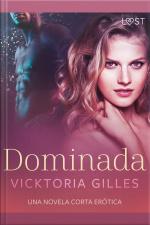Dominada – Una Novela Corta Erótica
