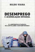 Desemprego E Acumulação Integral: O Lumpemproletariado No Capitalismo Contemporâneo