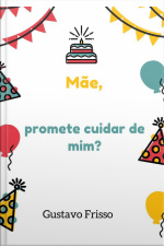 Mãe, Promete Cuidar De Mim?