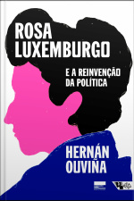 Rosa Luxemburgo E A Reinvenção Da Política