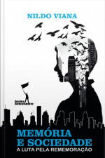 Memória E Sociedade: A Luta Pela Rememoração