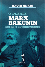 Debate Marx-bakunin Sobre O Autoritarismo