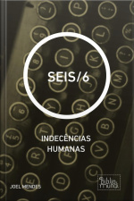 Seis/6: Indecências Humanas