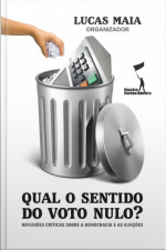 Qual O Sentido Do Voto Nulo?: Reflexões Críticas Sobre A Democracia E As Eleições