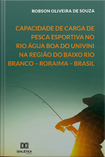 Capacidade De Carga De Pesca Esportiva No Rio Água Boa Do Univini Na Região Do Baixo Rio Branco – Roraima – Brasil