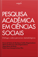 Pesquisa acadêmica em Ciências Sociais: Diálogos Sobre Percursos Metodológicos