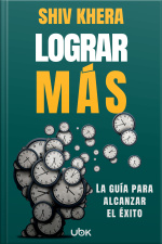 Logras más: La guía para alcanzar el éxito