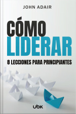 Cómo liderar: 8 lecciones para principiantes