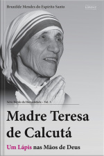 Madre Teresa De Calcutá: Um Lápis Nas Mãos De Deus