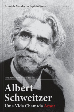 Albert Schweitzer: Uma Vida Chamada Amor