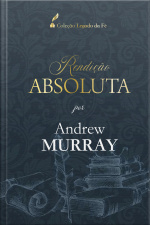 Rendição Absoluta: Por Andrew Murray