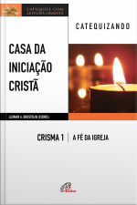 Casa Da Iniciação Cristã: Crisma 1 - Catequizando