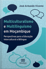 Multiculturalismo E Multilinguismo Em Moçambique: Perspectivas Para A Educação Intercultural E Bilíngue