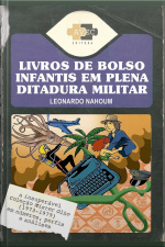 Livros De Bolso Infantis Em Plena Ditadura Militar: A Insuperável Coleção Mister Olho (1973-1979) Em Números, Perfis E Análises