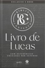 Bíblia Contexto - Livro De Lucas: Com Referências Cruzadas Por Extenso