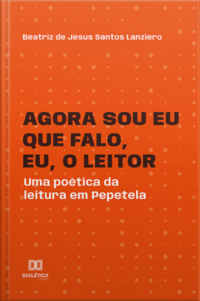 Agora Sou Eu Que Falo, Eu, O Leitor: Uma Poética Da Leitura Em Pepetela