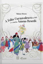 A Folia Carnavalesca De 1913 E O Rancho Ameno Resedá