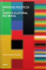 Partidos Políticos E Disputa Eleitoral No Brasil