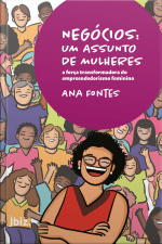 Negócios: Um Assunto De Mulheres: A Força Transformadora Do Empreendedorismo Feminino
