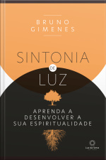 Sintonia De Luz: Aprenda A Desenvolver A Sua Espiritualidade