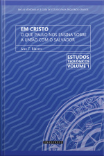 Em Cristo: O Que Paulo Nos Ensina Sobre A União Com O Salvador