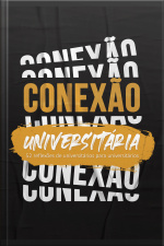 Conexão Universitária: 52 Reflexões De Universitários Para Universitários