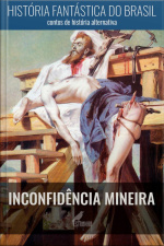 História Fantástica Do Brasil: Inconfidência Mineira