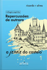 Repercussões De Outrora - Livro 1 (a Janela Do Castelo)