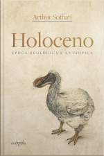 Holoceno: época geológica e antrópica
