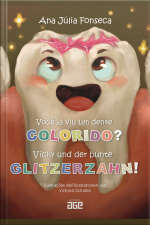 Você já viu um dente colorido? = Vicky und der bunte Glitzerzahn!