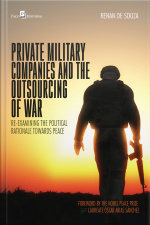 Private Military Companies And The Outsourcing Of War: Re-examining The Political Rationale Towards Peace