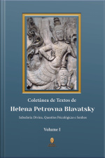 Coletânea de Textos de Helena P. Blavatsky - Volume I