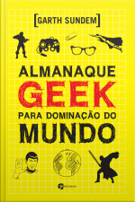 Almanaque Geek Para Dominação Do Mundo