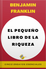 El Pequeño Libro De La Riqueza: Cinco Ensayos Esenciales